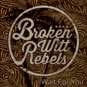 ดาวน์โหลดและฟังเพลง Wait For You พร้อมเนื้อเพลงจาก Broken Witt Rebels