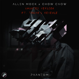 收聽Allen Mock的Phantom (Haunted Version) [feat. Tokyo's Revenge] (Explicit)歌詞歌曲