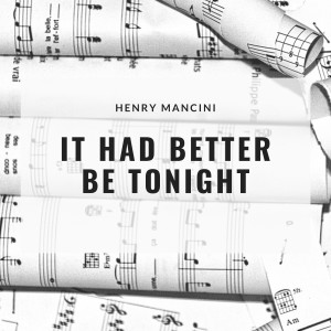 Henry Mancini and His Orchestra的專輯It Had Better Be Tonight