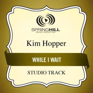 ดาวน์โหลดและฟังเพลง While I Wait (Imagine Album Version) พร้อมเนื้อเพลงจาก Kim Hopper