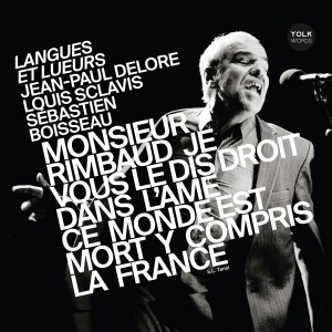 Album Langues et lueurs - Monsieur Rimbaud je vous le dis droit dans l'âme ce monde est mort y compris la France oleh Louis Sclavis