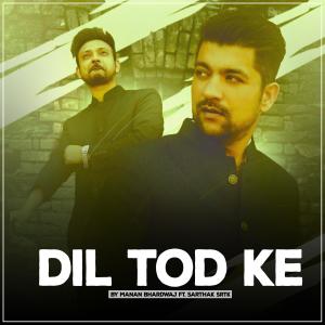 收听Manan Bhardwaj的Dil Tod Ke歌词歌曲