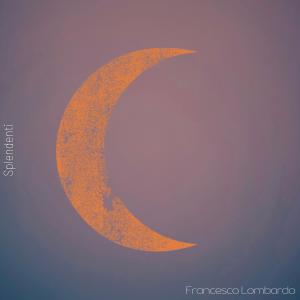 ดาวน์โหลดและฟังเพลง Splendenti พร้อมเนื้อเพลงจาก Francesco Lombardo