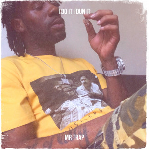Album I Do It I Dun It (Explicit) from Mr Trap