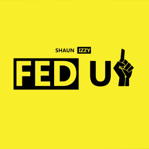 Album Fed Up (Explicit) from Shaun Izzy