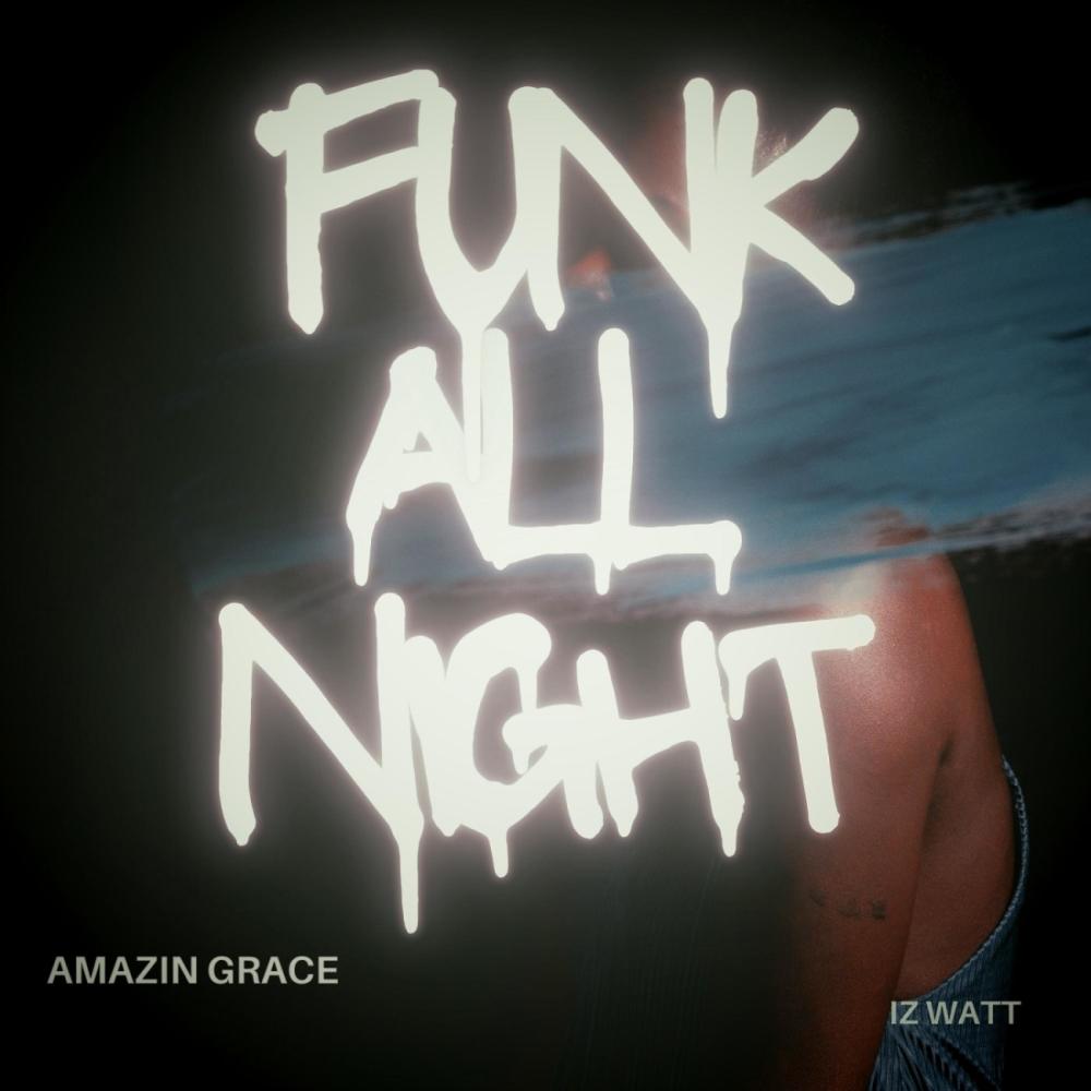 Funk All Night (feat. Iz Watt) (Explicit)