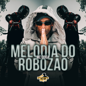 收聽MC Guiga的Melodia do Robozão歌詞歌曲