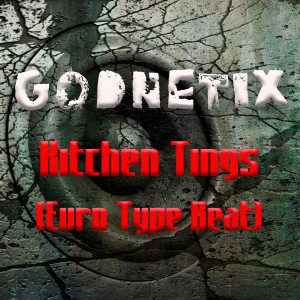 Listen to Kitchen Tings (Euro Type Beat) song with lyrics from Godnetix