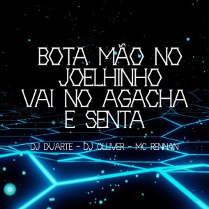 Dj Olliver的专辑Bota a Mão no Joelhinho Vai no Agacha e Senta