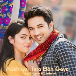 ดาวน์โหลดและฟังเพลง Aashiqui Tera Ban Gaya (feat. Imtiaz Ali) (Explicit) พร้อมเนื้อเพลงจาก Debjyoti Khawas
