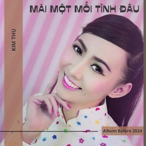Album Mãi Một Mối Tình Đầu from Kim Thu