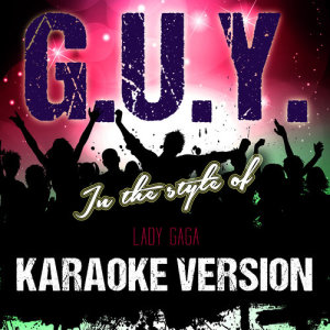ดาวน์โหลดและฟังเพลง G.U.Y. (In the Style of Lady Gaga) [Karaoke Version] (伴奏) พร้อมเนื้อเพลงจาก Ameritz Top Tracks