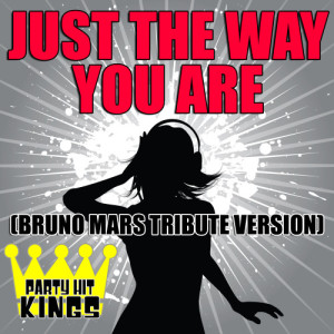 收聽Party Hit Kings的Just The Way You Are (Bruno Mars Tribute Version)歌詞歌曲