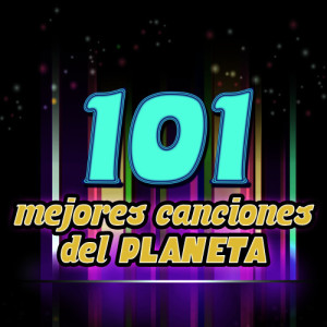 อัลบัม 101 Mejores Canciones del Planeta ศิลปิน La Banda Del Planeta