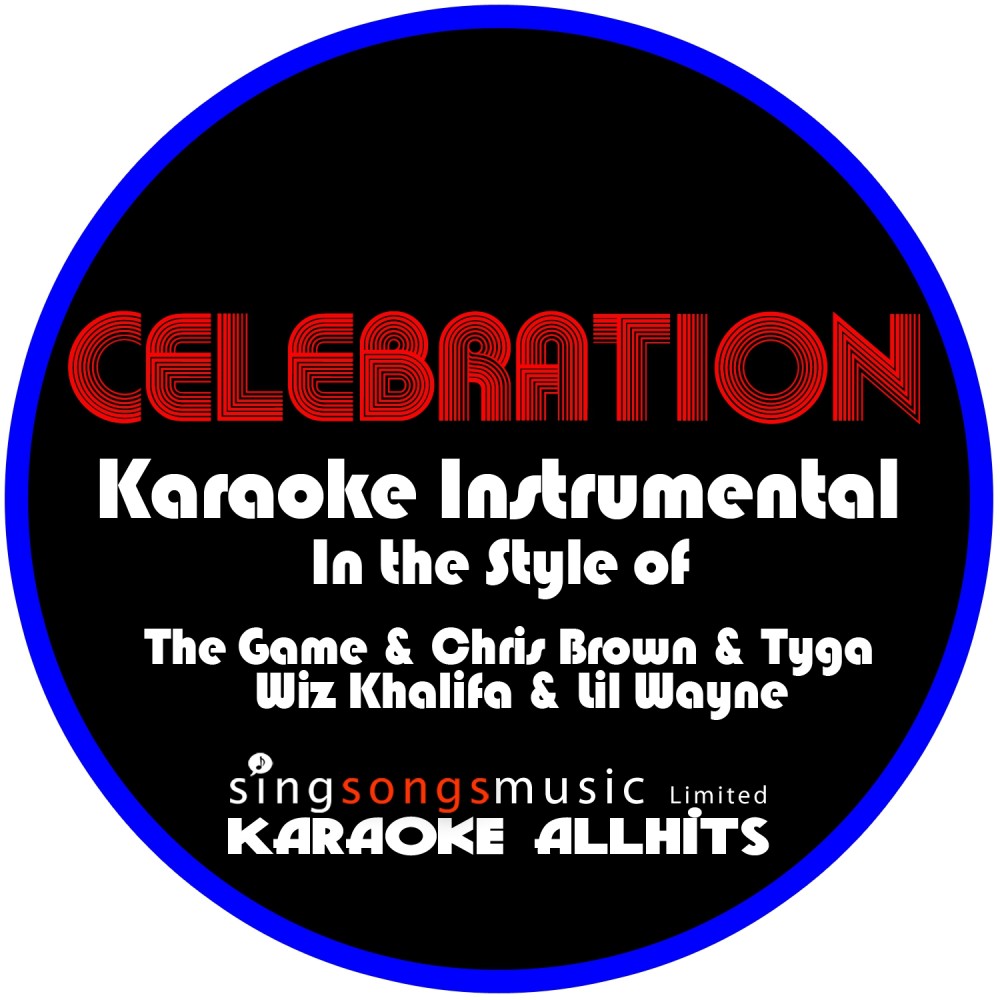 Celebration (In the Style of the Game & Chris Brown, Tyga, Wiz Khalifa and Lil Wayne) [Karaoke Intrumental Version] (Explicit)