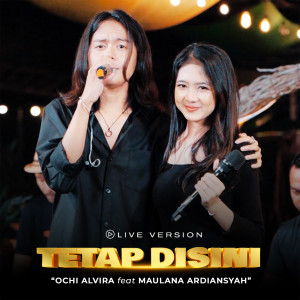 Dengarkan Tetap Disini (Live Version) lagu dari Ochi Alvira dengan lirik
