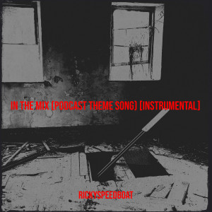 Album In the Mix (Podcast Theme Song) [Instrumental] from RickySpeedBoat