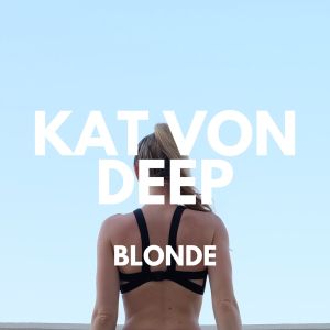 Kat Von Deep的專輯Blonde