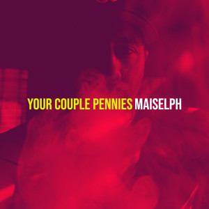 Listen to Your Couple Pennies (Explicit) song with lyrics from Maiselph
