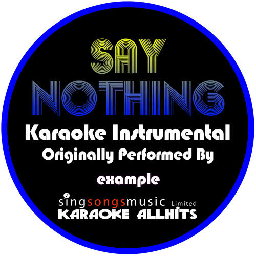 Say Nothing (Originally Performed By Example) [Instrumental Version] (Instrumental Version)