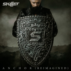 Skillet的專輯Anchor (Reimagined)