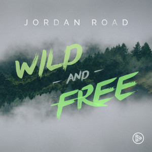 Listen to Wild and Free song with lyrics from Jordan Road