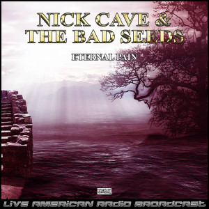 Nick Cave & The Bad Seeds的專輯Eternal Pain (Live)