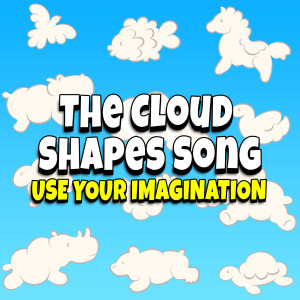 ดาวน์โหลดและฟังเพลง The Cloud Shapes Song - Use Your Imagination! พร้อมเนื้อเพลงจาก Ao Kids