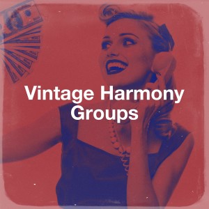 Various Artists的專輯Vintage Harmony Groups
