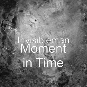 收聽Invisibleman的Moment in Time歌詞歌曲