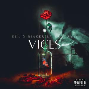 eli.的專輯Vices (feat. Sincerely Gustavo) [Explicit]