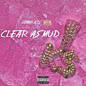 Album Clear as Mud - EP (Explicit) from Kennyraccs