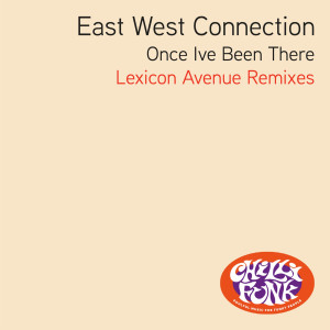 East West Connection的專輯Once I've Been There (Lexicon Avenue Remixes)