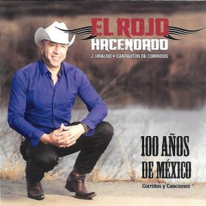 收聽El Rojo Hacendado的100 Anos de Mexico歌詞歌曲