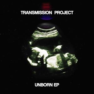 Transmission Project的專輯Unborn