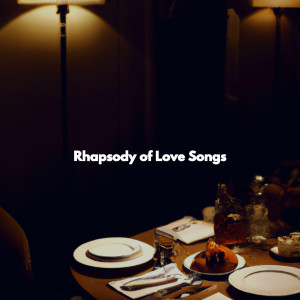 Quiet Dinner Music的專輯Rhapsody of Love Songs