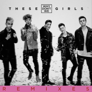 ดาวน์โหลดและฟังเพลง These Girls (Acoustic) พร้อมเนื้อเพลงจาก Why Don't We