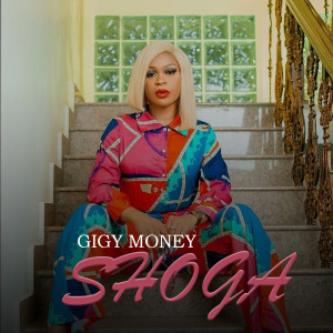 Listen to Shoga song with lyrics from Gigy Money