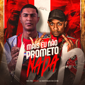 Dj Matheus da Chumbada的專輯Mais eu não Prometo Nada (Explicit)