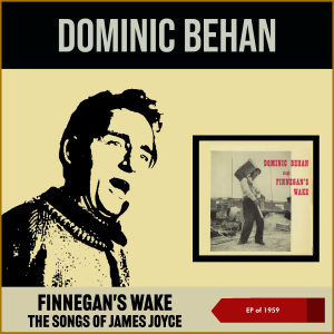 Dominic Behan的專輯Finnegan's Wake - The Songs Of James Joyce (EP of 1959)