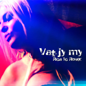 ดาวน์โหลดและฟังเพลง Vat Jy My พร้อมเนื้อเพลงจาก Rea le Roux