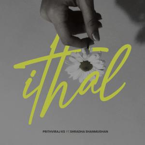 收聽Prithviraj K S的ITHAL (feat. Shradha Shanmughan & Aswaith Ashok) (Explicit)歌詞歌曲