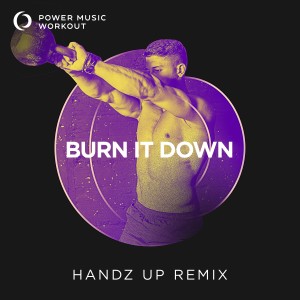 อัลบัม Burn It Down - Single ศิลปิน Power Music Workout