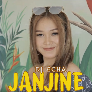Album Janjine oleh DJ Echa
