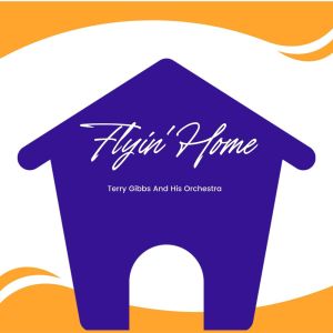 อัลบัม Flyin' Home ศิลปิน Terry Gibbs