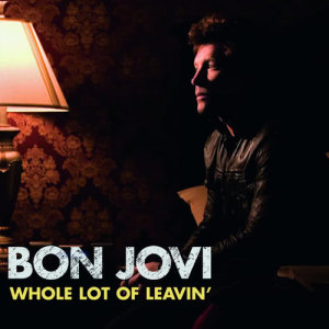 收聽Bon Jovi的Whole Lot Of Leavin' (Album Version)歌詞歌曲