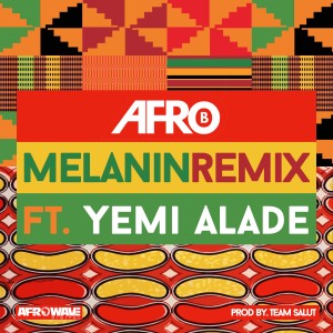 收聽Afro B的Melanin Melanin (feat. Yemi Alade) (其他)歌詞歌曲