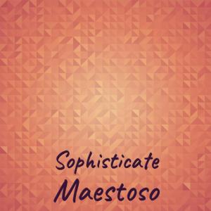 ดาวน์โหลดและฟังเพลง Sophisticate Maestoso พร้อมเนื้อเพลงจาก Vergel Kila