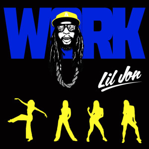 收聽Lil Jon的Work歌詞歌曲