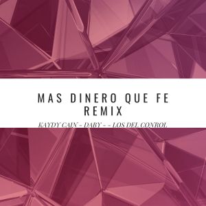 Album Mas Dinero Que Fe (Remix) (Explicit) from Kaydy Cain
